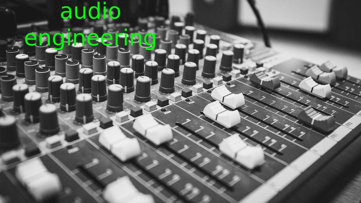 What is Audio Engineering? – About, Important, Information, and More