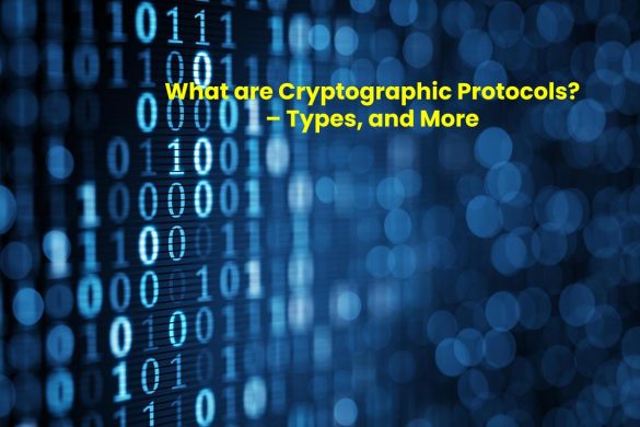 What are Cryptographic Protocols_ – Types, and More