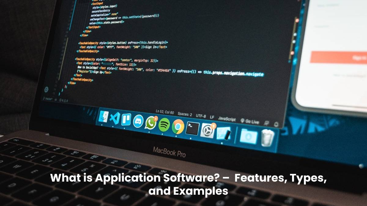 What is Application Software? –  Features, Types, and Examples