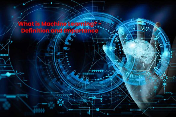 What is Machine Learning_ - Definition and Importance