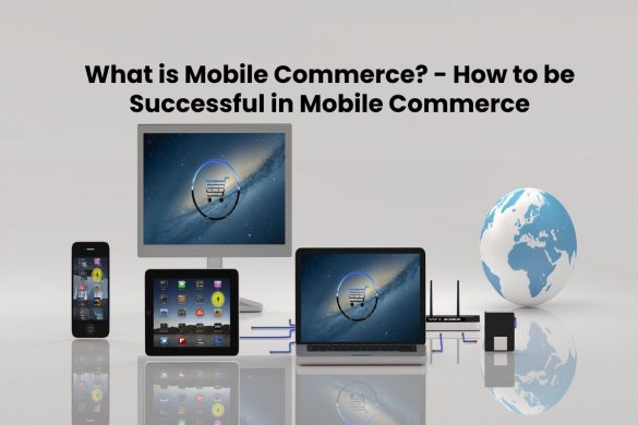 What is Mobile Commerce_ - How to be Successful in Mobile Commerce