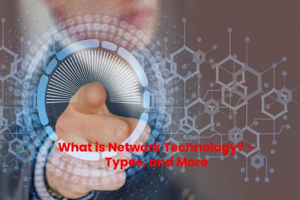 What is Network Technology_ – Types, and More