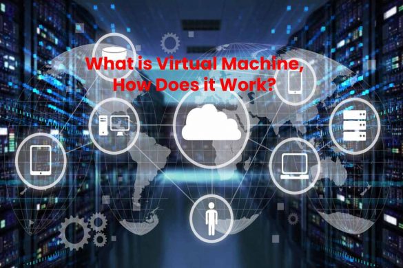 What is Virtual Machine, How Does it Work_