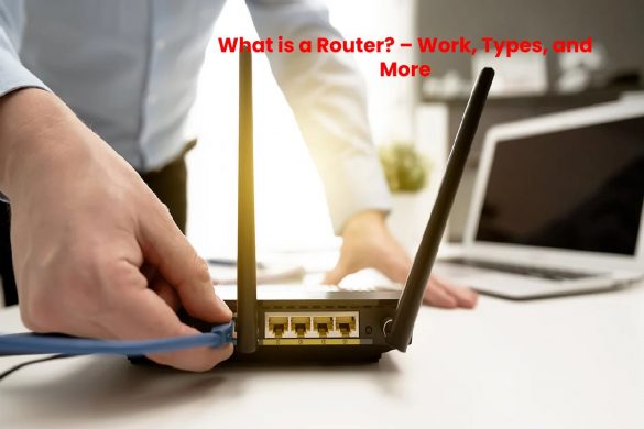 What is a Router_ – Work, Types, and More