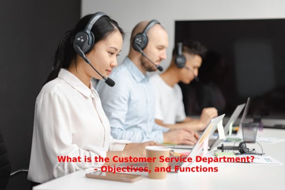 What is the Customer Service Department_ – Objectives, and Functions