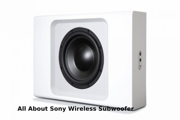 All About Sony Wireless Subwoofer