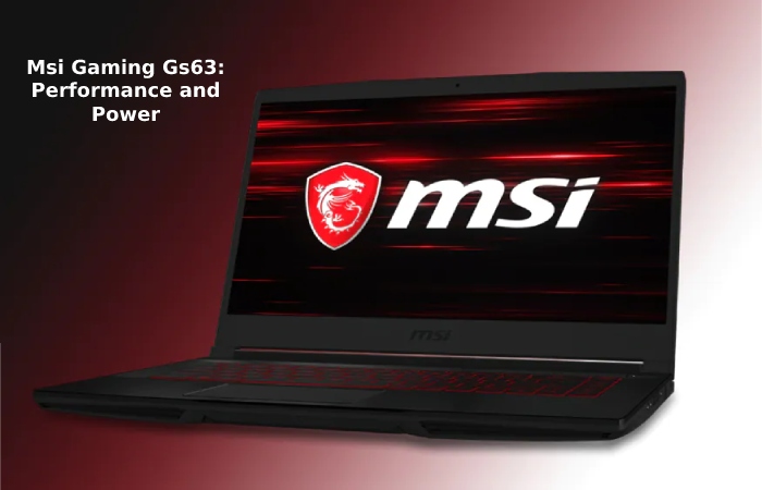 Msi Gaming Gs63_ Performance and Power