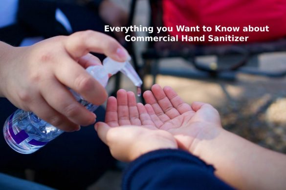 Everything you Want to Know about Commercial Hand Sanitizer