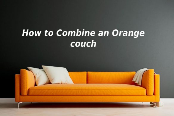 How to Combine an Orange couch