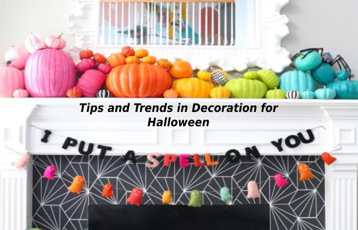 Tips and Trends in Decoration for Halloween