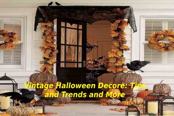 Vintage Halloween Decore_ Tips and Trends and More