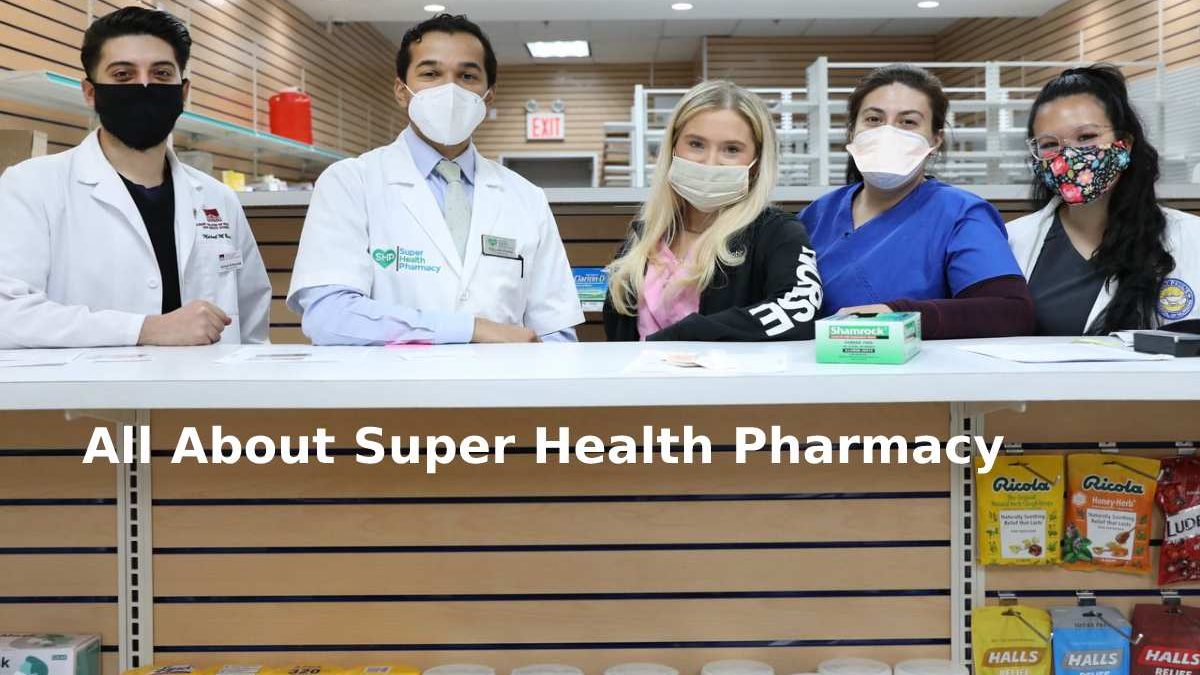  All About Super Health Pharmacy