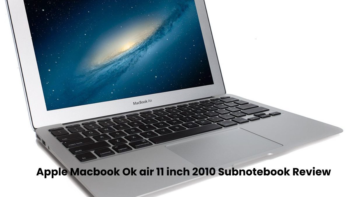 Apple Macbook Ok air 11 inch 2010 Subnotebook Review