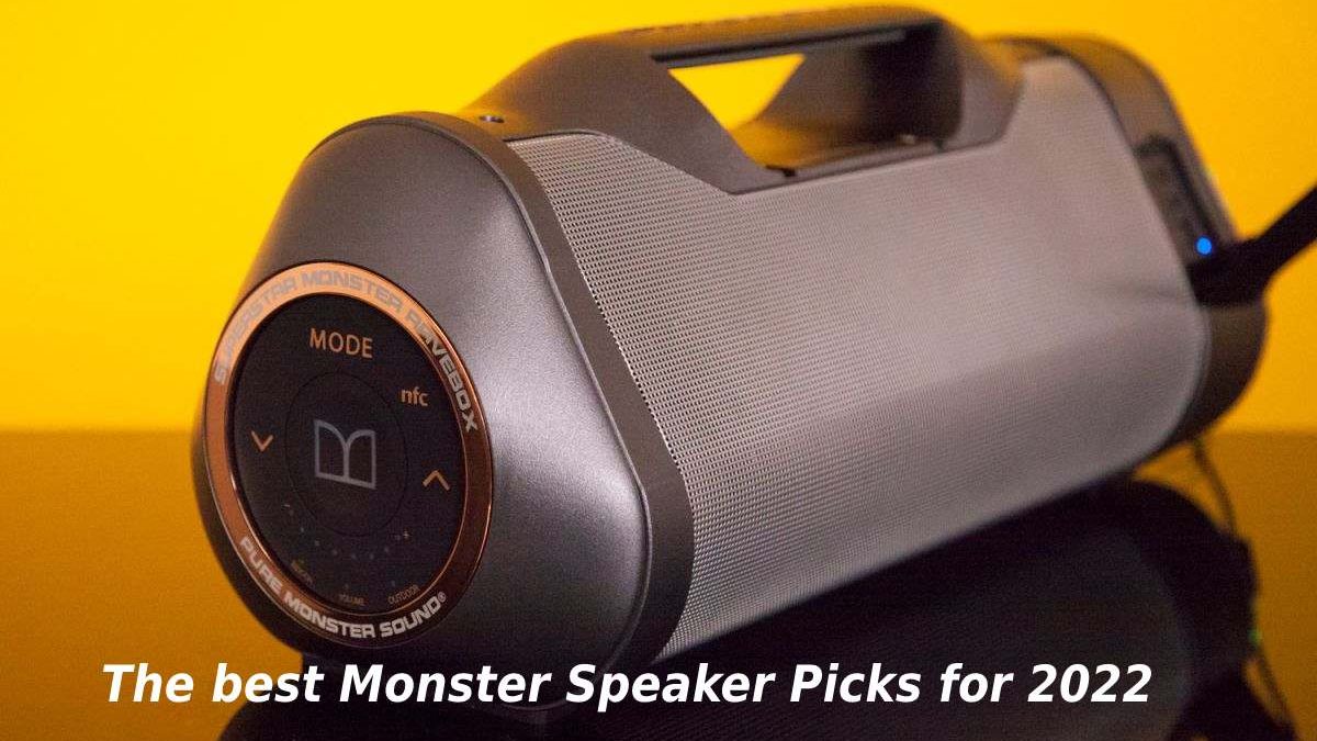 The best Monster Speaker Picks for 2022