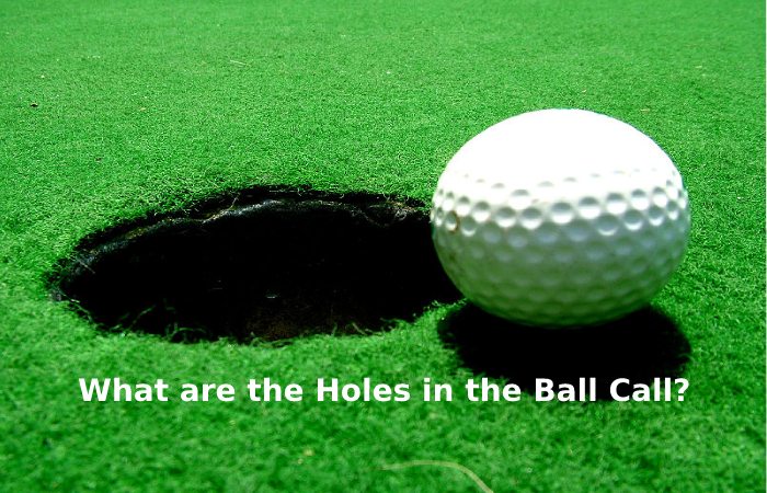What are the Holes in the Ball Call_