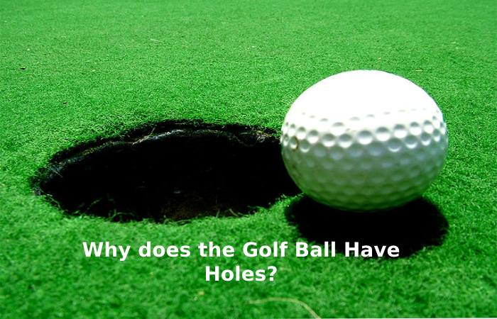 Why does the Golf Ball Have Holes_