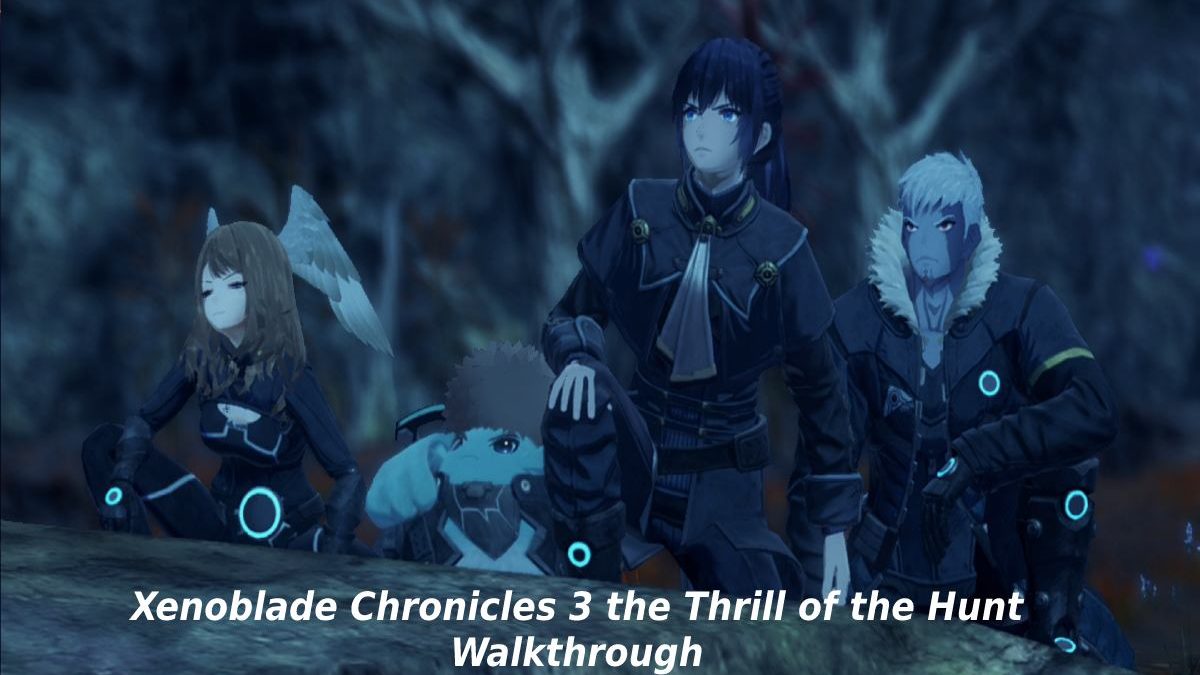 Xenoblade Chronicles 3 the Thrill of the Hunt Walkthrough