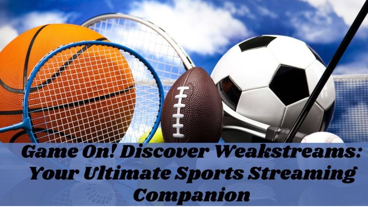 WeakStreams – A Platform offering Live Sports Streams