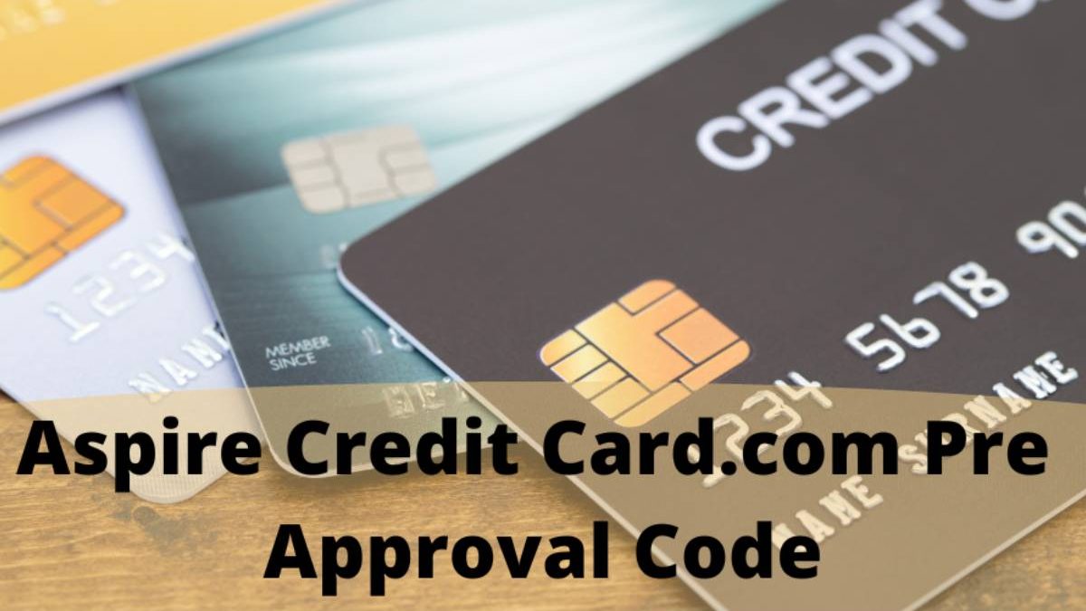 aspirecreditcard.com Pre Approval Code – A Detail Information
