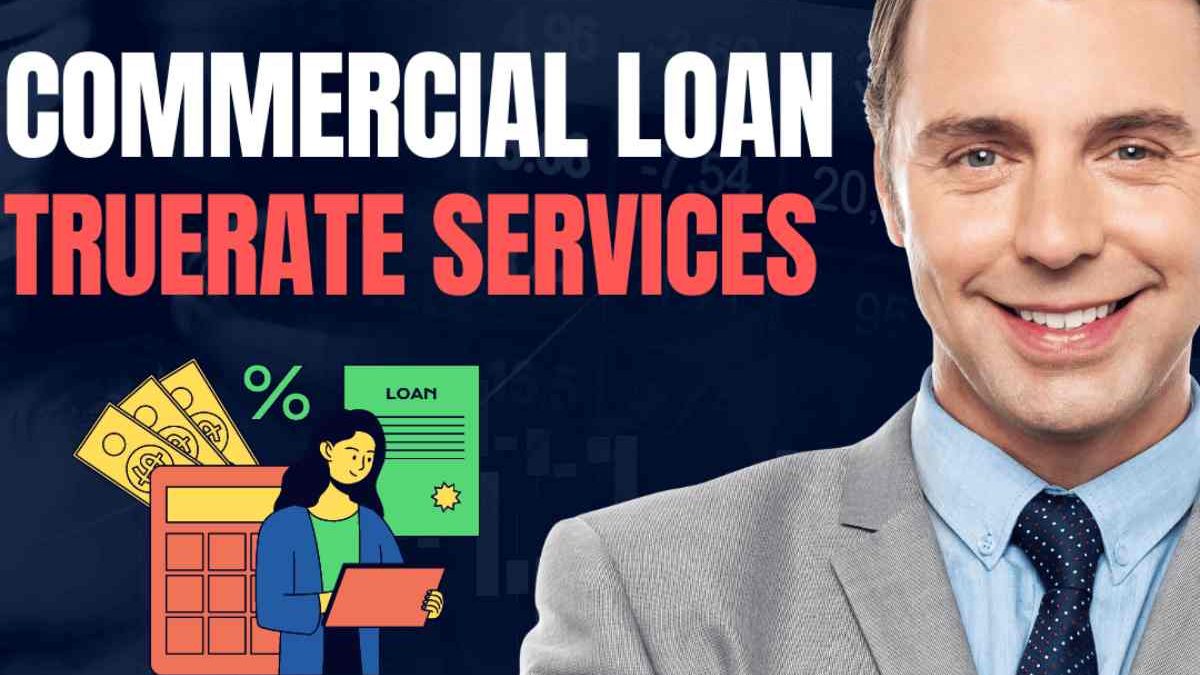 Commercial Loan Truerate Services