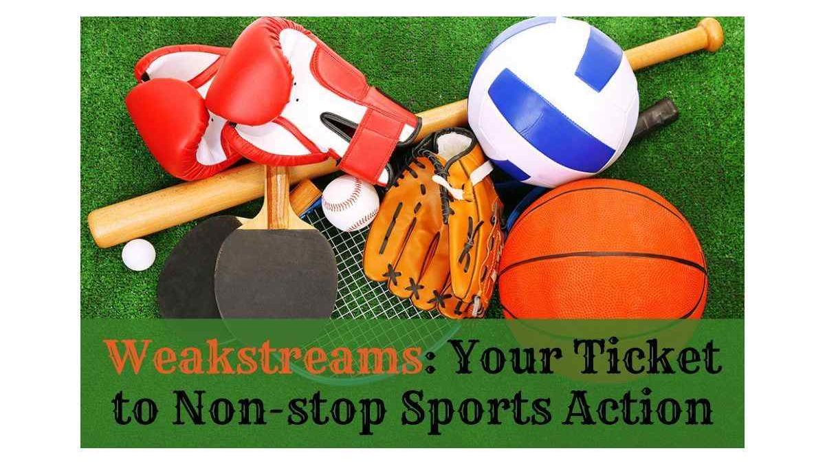 WeakStreams – A Platform offering Live Sports Streams